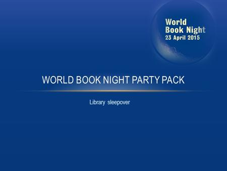 Library sleepover WORLD BOOK NIGHT PARTY PACK. While most World Book Night events should really be labelled as ‘World Book Evening’, the library sleepover.