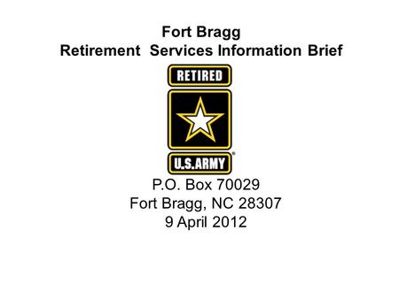 Fort Bragg Retirement Services Information Brief