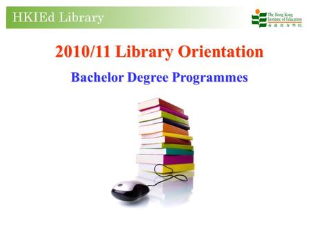 2010/11 Library Orientation Bachelor Degree Programmes.