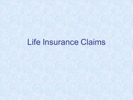 Life Insurance Claims. Introduction A claim is the payment made by the insurer to the insured or claimant on the occurrence of the event specified.