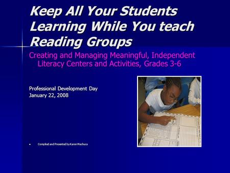Keep All Your Students Learning While You teach Reading Groups Creating and Managing Meaningful, Independent Literacy Centers and Activities, Grades 3-6.