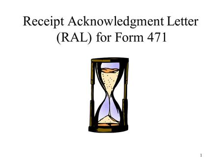 1 Receipt Acknowledgment Letter (RAL) for Form 471.