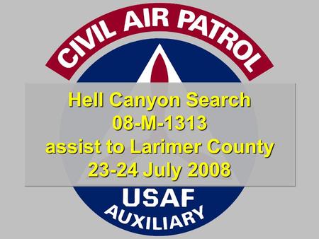 Hell Canyon Search 08-M-1313 assist to Larimer County 23-24 July 2008.