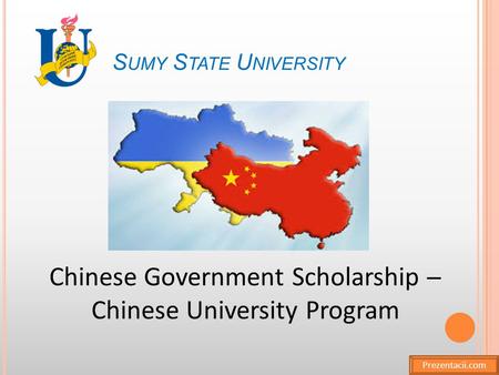 S UMY S TATE U NIVERSITY Chinese Government Scholarship ─ Chinese University Program Prezentacii.com.