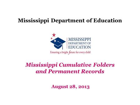 Mississippi Department of Education Mississippi Cumulative Folders