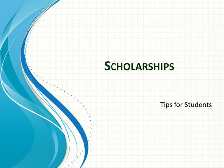 S CHOLARSHIPS Tips for Students. Scholarship Process at CNHS: Check website frequently for the latest updates on scholarships.