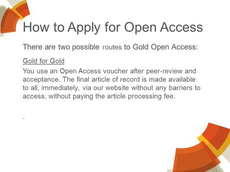 Gold for Gold You use an Open Access voucher after peer-review and acceptance. The final article of record is made available to all, immediately, via our.