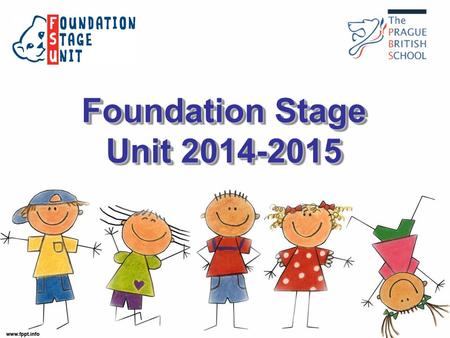 Foundation Stage Unit 2014-2015. Our staff Mr Alex Harrison Foundation Stage Coordinator Responsible for the overall management of the Foundation Stage.