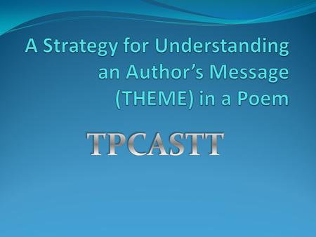 A Strategy for Understanding an Author’s Message (THEME) in a Poem