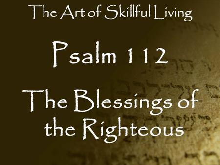 The Art of Skillful Living The Blessings of the Righteous