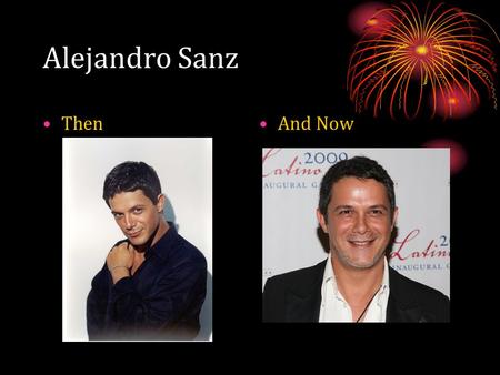 Alejandro Sanz ThenAnd Now. ¿Quién es Alejandro Sanz? Alejandro Sanz is a popular singer/songwriter and musician. His birth name is Alejandro Sánchez-