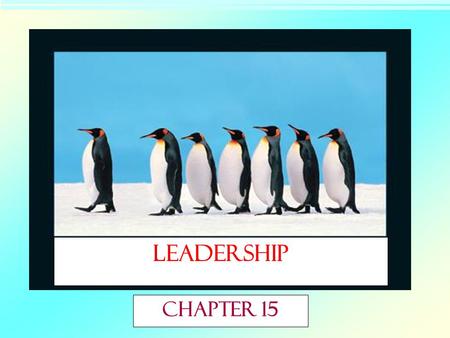 LEADERSHIP Chapter 15.