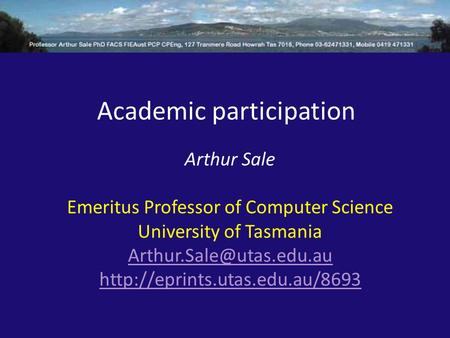 Academic participation Arthur Sale Emeritus Professor of Computer Science University of Tasmania