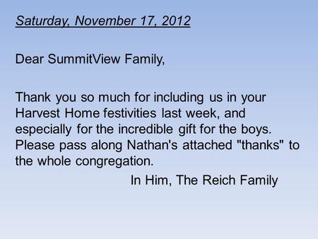 Saturday, November 17, 2012 Dear SummitView Family, Thank you so much for including us in your Harvest Home festivities last week, and especially for the.