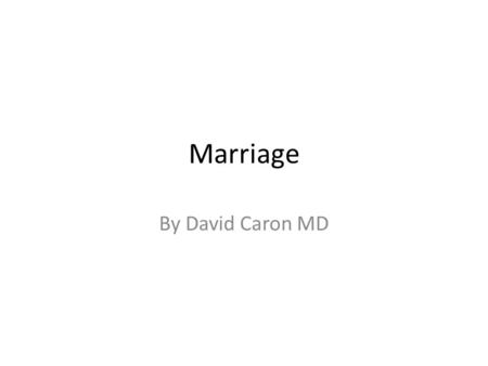 Marriage By David Caron MD. Proposal Ephesians 5:22 22 Wives, submit to your own husbands, as to the Lord. What comes before 22 – 21 submitting to.