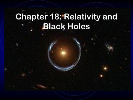 Chapter 18: Relativity and Black Holes