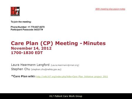 Care Plan (CP) Meeting - Minutes November 14, 2012 1700-1830 EDT Laura Heermann Langford Stephen Chu