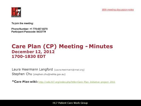 Care Plan (CP) Meeting - Minutes December 12, 2012 1700-1830 EDT Laura Heermann Langford Stephen Chu