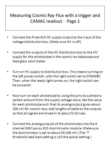Measuring Cosmic Ray Flux with a trigger and CAMAC readout - Page 1 Connect the Fluke 415 HV supply output to the input of the voltage distribution box.