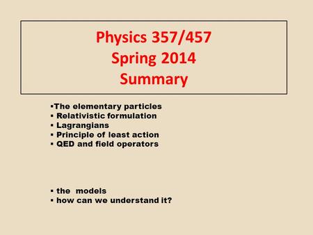 Physics 357/457 Spring 2014 Summary