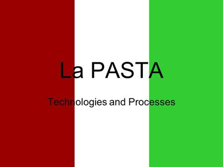La PASTA Technologies and Processes. General Classification of Pasta.