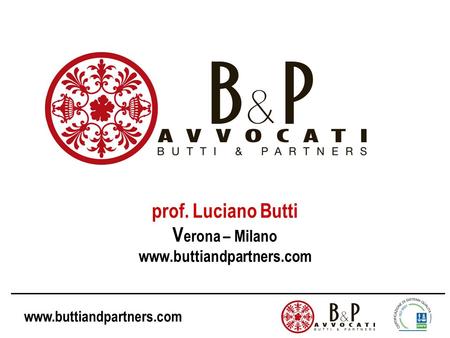 Www.buttiandpartners.com prof. Luciano Butti V erona – Milano www.buttiandpartners.com.