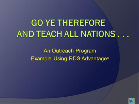 An Outreach Program Example Using RDS Advantage ®.