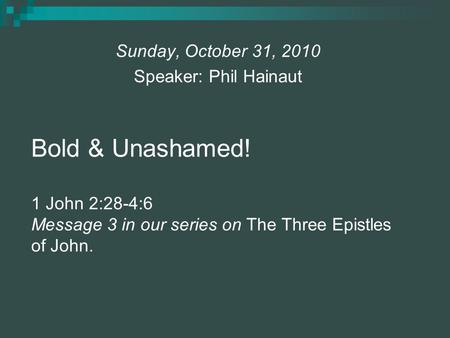 Sunday, October 31, 2010 Speaker: Phil Hainaut