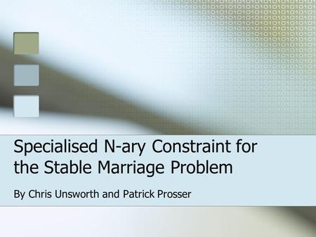 Specialised N-ary Constraint for the Stable Marriage Problem By Chris Unsworth and Patrick Prosser.