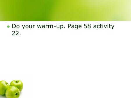 Do your warm-up. Page 58 activity 22.. Me gusta/Me gustan Describing what you like…