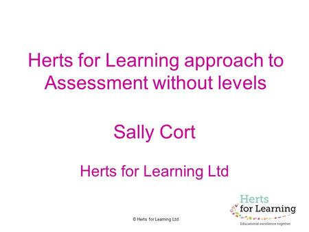 Herts for Learning approach to Assessment without levels