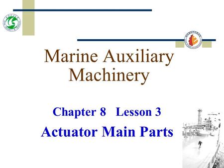 Marine Auxiliary Machinery Chapter 8 Lesson 3 Actuator Main Parts.
