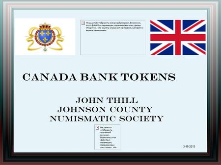 Canada Bank Tokens John Thill Johnson County Numismatic Society 3-18-2013.