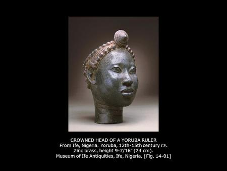 CROWNED HEAD OF A YORUBA RULER From Ife, Nigeria