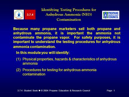 3.7.4 Student Book © 2004 Propane Education & Research CouncilPage 1 3.7.4 Identifying Testing Procedures for Anhydrous Ammonia (NH3) Contamination Because.