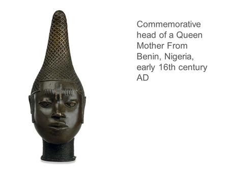 Commemorative head of a Queen Mother From Benin, Nigeria, early 16th century AD.