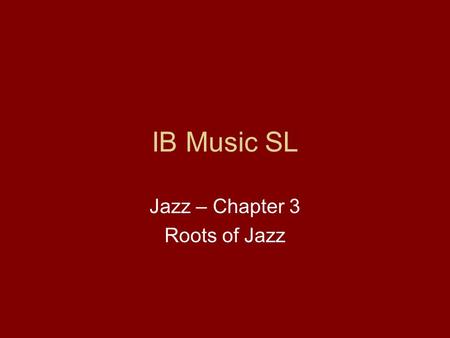 Jazz – Chapter 3 Roots of Jazz