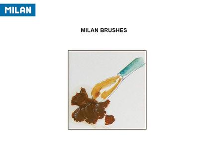 MILAN BRUSHES. Our paint brushes can be distinguished from others through the type of hair used and the fact that they are handmade. In recent years we.