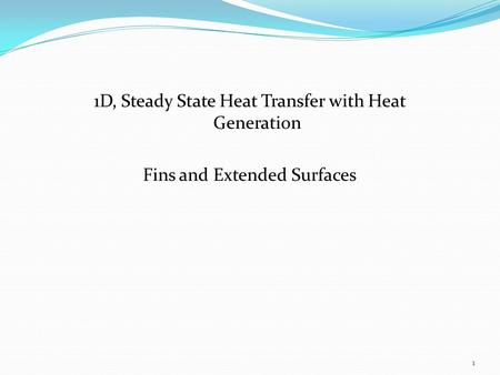 Chapter 3c : One-dimensional, Steady state conduction (with thermal energy generation) (Section 3.5 – Textbook) 3.1 Implications of energy generation Involve.