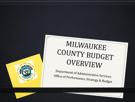 MILWAUKEE COUNTY BUDGET OVERVIEW