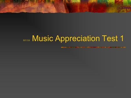 M1104 Music Appreciation Test 1