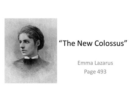 “The New Colossus” Emma Lazarus Page 493.