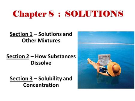 Chapter 8 : SOLUTIONS Section 1 – Solutions and Other Mixtures