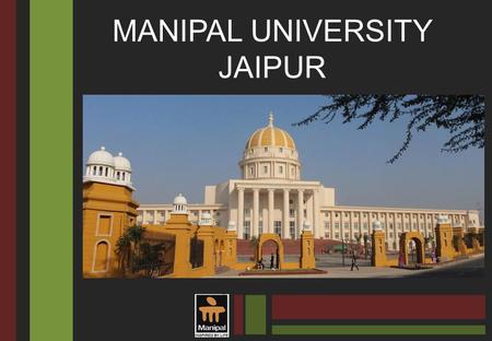 MANIPAL UNIVERSITY JAIPUR. Aims to prepare professionals to work on minute technicalities of jewelry design, production, quality control, promotion, branding.