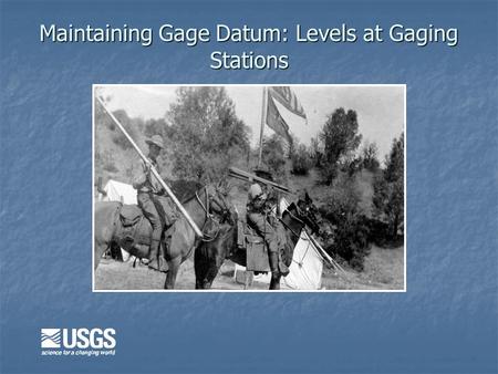 Maintaining Gage Datum: Levels at Gaging Stations.