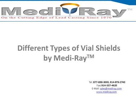Tel: ​877-898-3003, ​914-979-2740 Fax: 914-337-4620    Different Types of Vial Shields by Medi-Ray.
