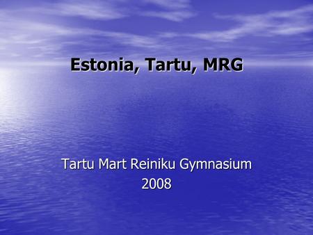 Estonia, Tartu, MRG Tartu Mart Reiniku Gymnasium 2008.
