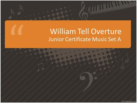 William Tell Overture Junior Certificate Music Set A.