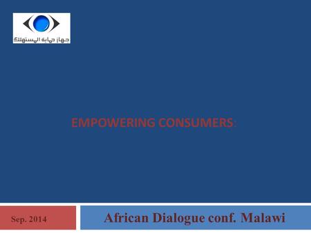 EMPOWERING CONSUMERS: African Dialogue conf. Malawi Sep. 2014.