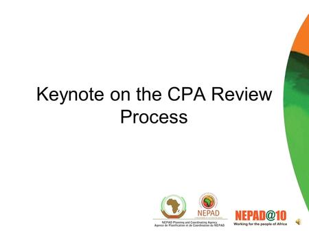 Keynote on the CPA Review Process Evolution of the CPA Consolidates science and technology programmes of the AU Guiding policy document for STI in Africa.
